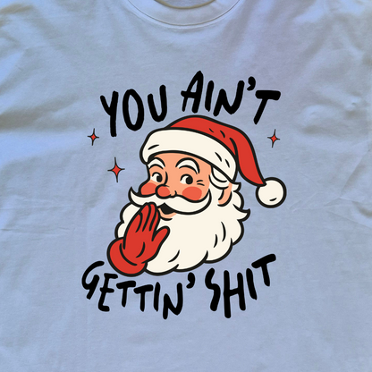 Ain't Gettin Sh*t Chrissy Tee