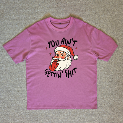 Ain't Gettin Sh*t Chrissy Tee