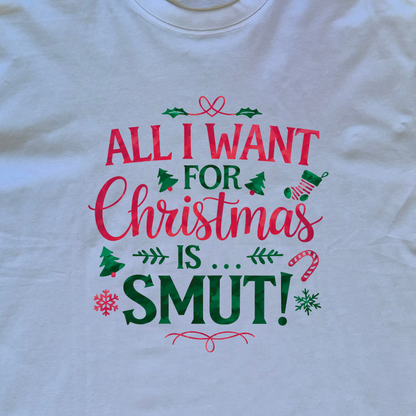 All I Want is Smut Chrissy Tee